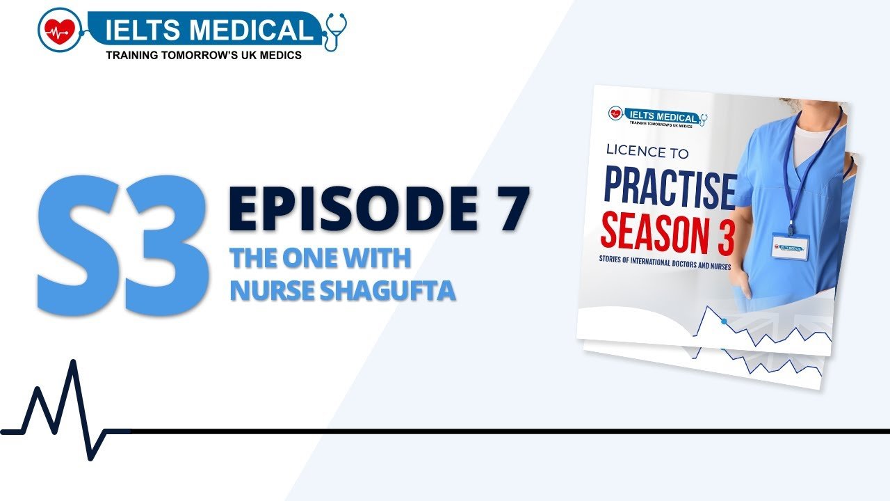 S3 Ep 7 - The One With Nurse Shagufta - Licence To Practise - from Pakistan to UK - OSCE For Nurses